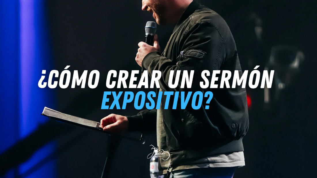 ¿Comó crear un sermón expositivo?