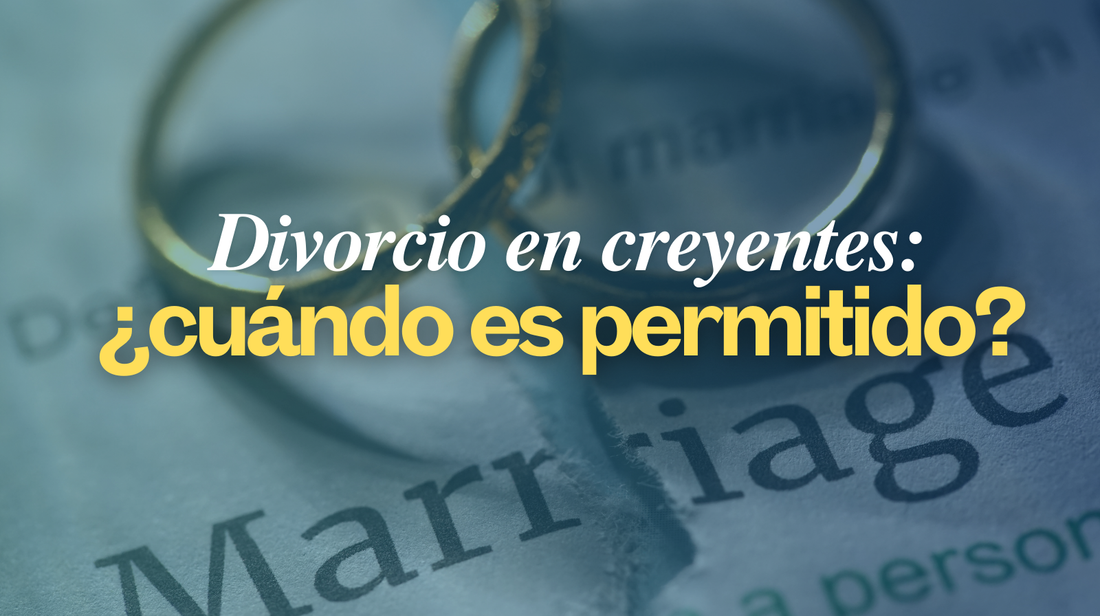 Divorcio en creyentes: ¿cuándo es permitido?